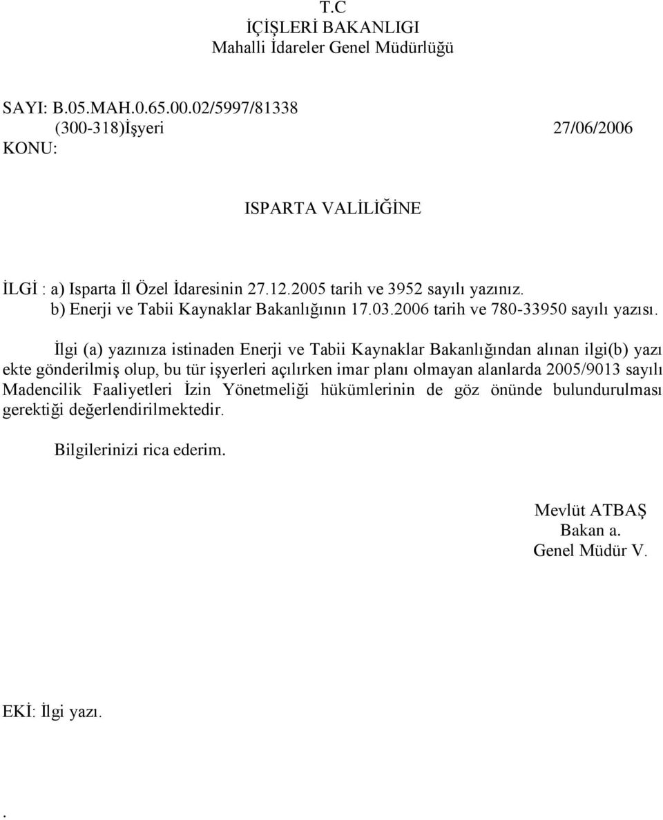 b) Enerji ve Tabii Kaynaklar Bakanlığının 17.03.2006 tarih ve 780-33950 sayılı yazısı.