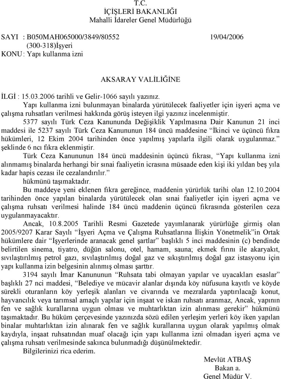 5377 sayılı Türk Ceza Kanununda DeğiĢiklik Yapılmasına Dair Kanunun 21 inci maddesi ile 5237 sayılı Türk Ceza Kanununun 184 üncü maddesine Ġkinci ve üçüncü fıkra hükümleri, 12 Ekim 2004 tarihinden