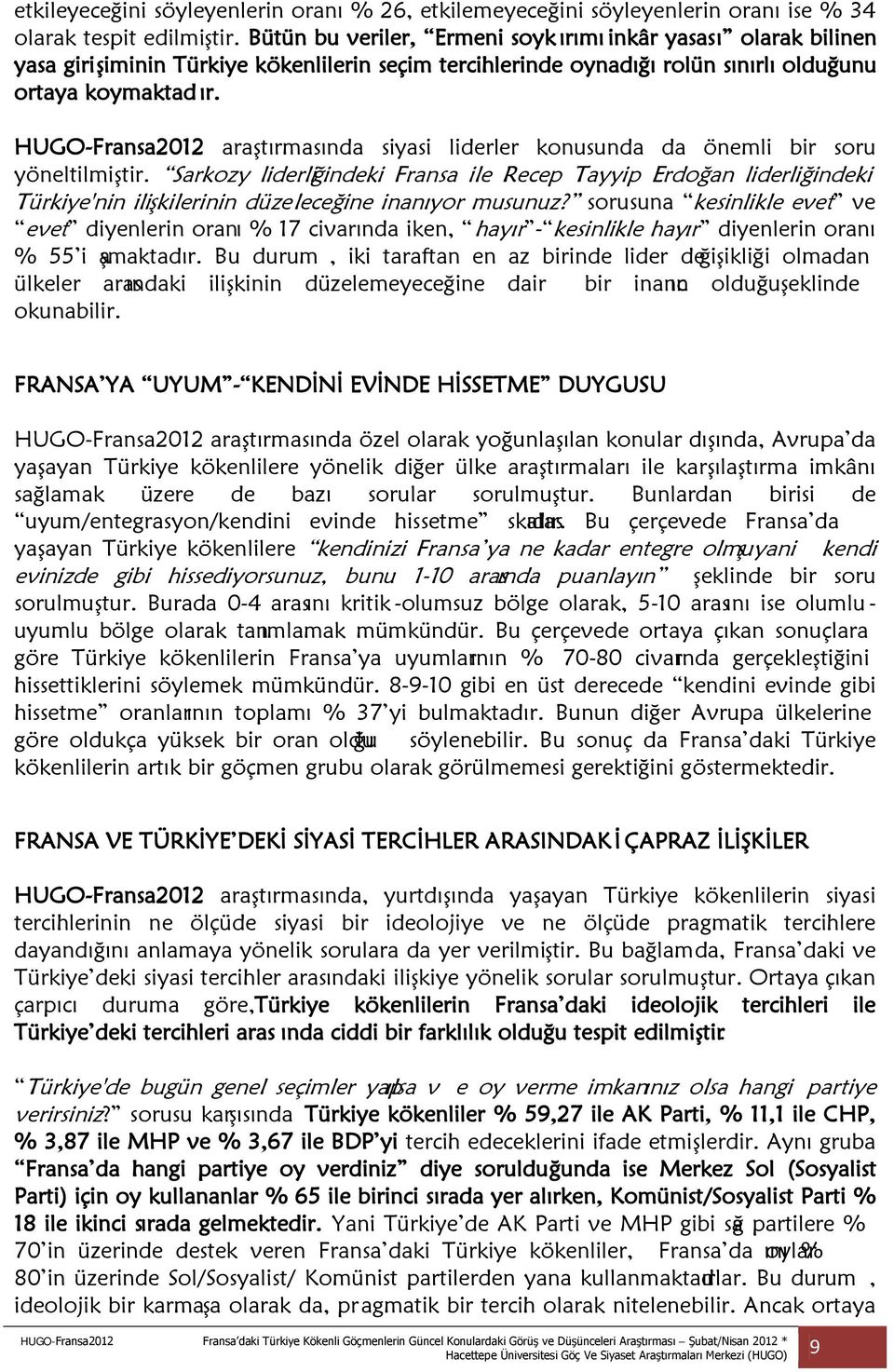 HUGO-Fransa2012 araştırmasında siyasi liderler konusunda da önemli bir soru yöneltilmiştir.