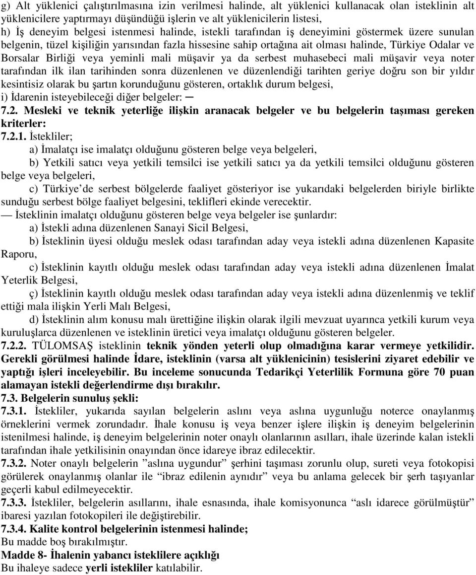 veya yeminli mali müşavir ya da serbest muhasebeci mali müşavir veya noter tarafından ilk ilan tarihinden sonra düzenlenen ve düzenlendiği tarihten geriye doğru son bir yıldır kesintisiz olarak bu