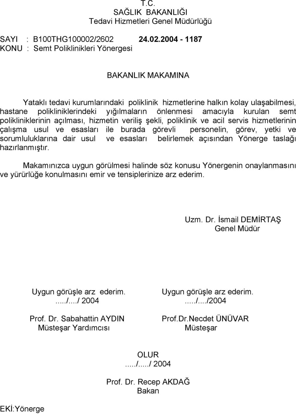 önlenmesi amacıyla kurulan semt polikliniklerinin açılması, hizmetin veriliş şekli, poliklinik ve acil servis hizmetlerinin çalışma usul ve esasları ile burada görevli personelin, görev, yetki ve