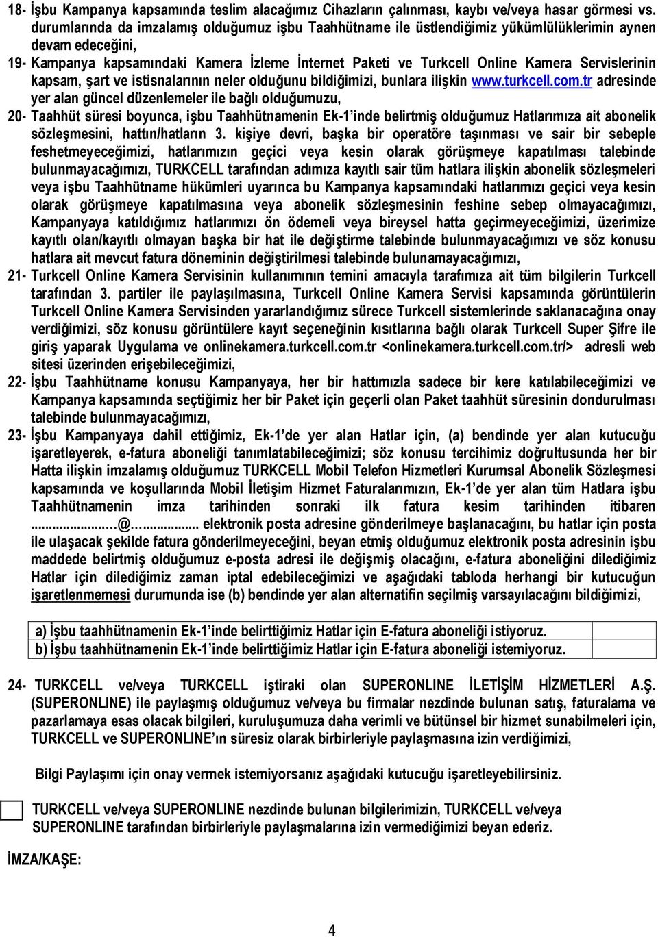 Servislerinin kapsam, şart ve istisnalarının neler olduğunu bildiğimizi, bunlara ilişkin www.turkcell.com.