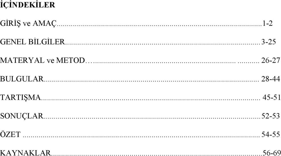 ..3-25 MATERYAL ve METOD...... 26-27 BULGULAR.