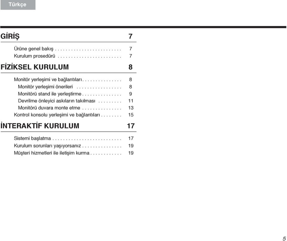 ........ Monitörü duvara monte etme............... Kontrol konsolu yerleşimi ve bağlantıları.