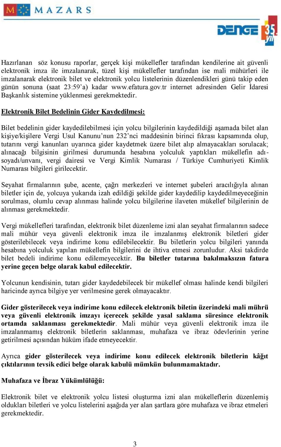 tr internet adresinden Gelir İdaresi Başkanlık sistemine yüklenmesi gerekmektedir.