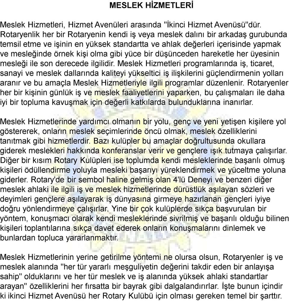 yüce bir düşünceden hareketle her üyesinin mesleği ile son derecede ilgilidir.