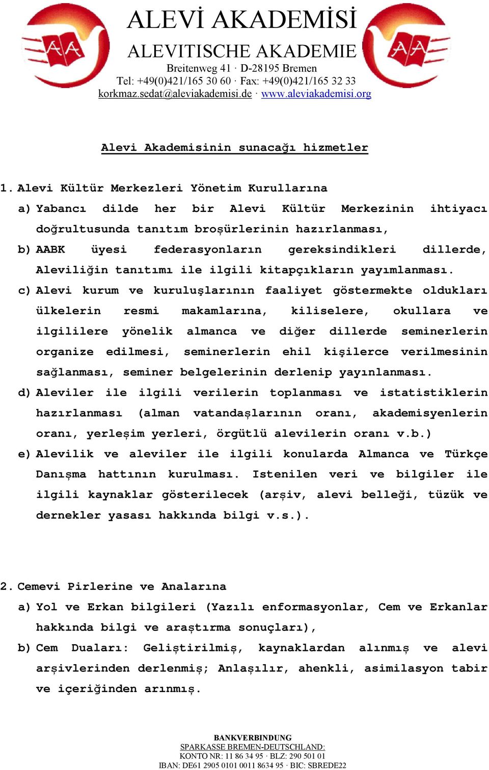 dillerde, Aleviliğin tanıtımı ile ilgili kitapçıkların yayımlanması.