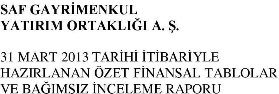 31 MART 2013 TARİHİ İTİBARİYLE