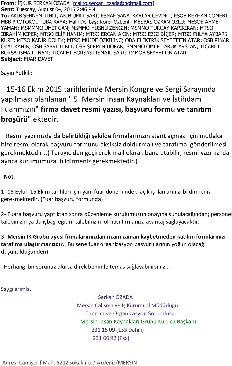 ÖZLÜ; MESOB AHMET YAMAN; MSMMMO ÜMİT CAN; MSMMO HÜSNÜ ZENGİN; MSMMO TURGAY KAPIKIRAN; MTSO İBRAHİM KİPER; MTSO ELİF HANIM; MTSO ERCAN AKIN; MTSO EZGİ BİÇER; MTSO FULYA AYBARS KURT; MTSO KADİR DÖLEK;