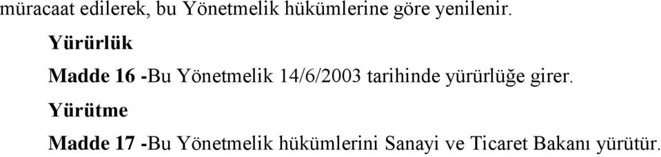 Yürürlük Madde 16 -Bu Yönetmelik 14/6/2003