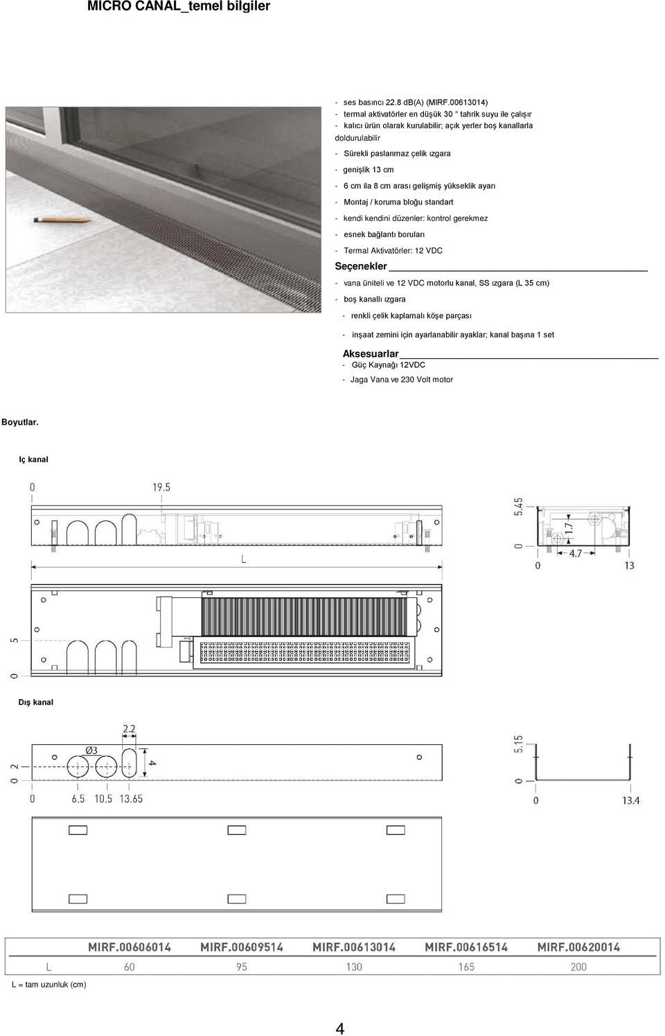 genişlik 13 cm - - 6 cm ila 8 cm arası gelişmiş yükseklik ayarı Montaj / koruma bloğu standart - kendi kendini düzenler: kontrol gerekmez - - - esnek bağlantı boruları Termal