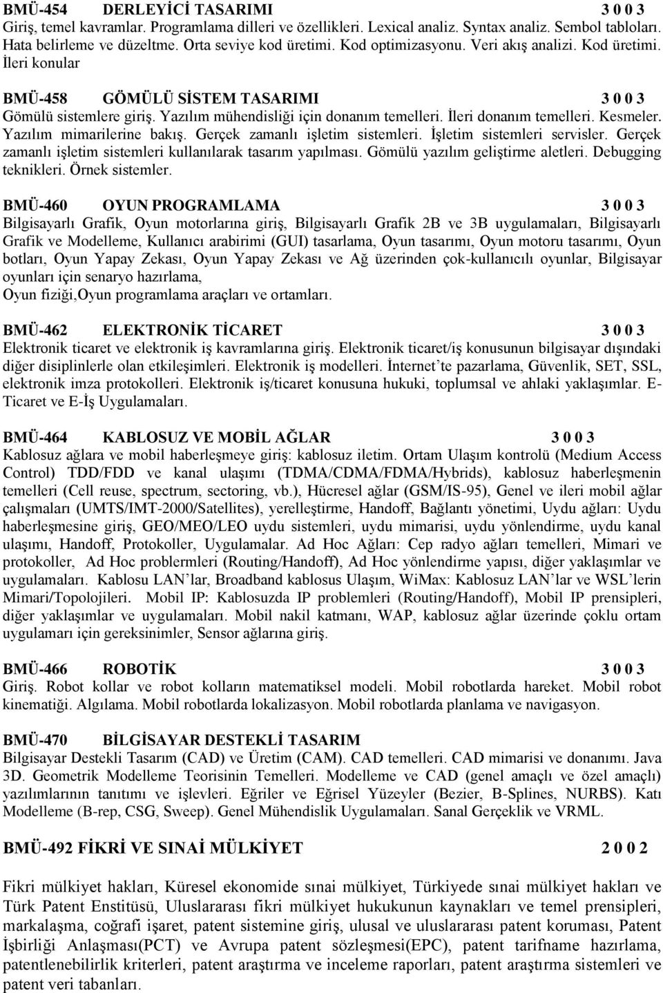 Kesmeler. Yazılım mimarilerine bakış. Gerçek zamanlı işletim sistemleri. İşletim sistemleri servisler. Gerçek zamanlı işletim sistemleri kullanılarak tasarım yapılması.