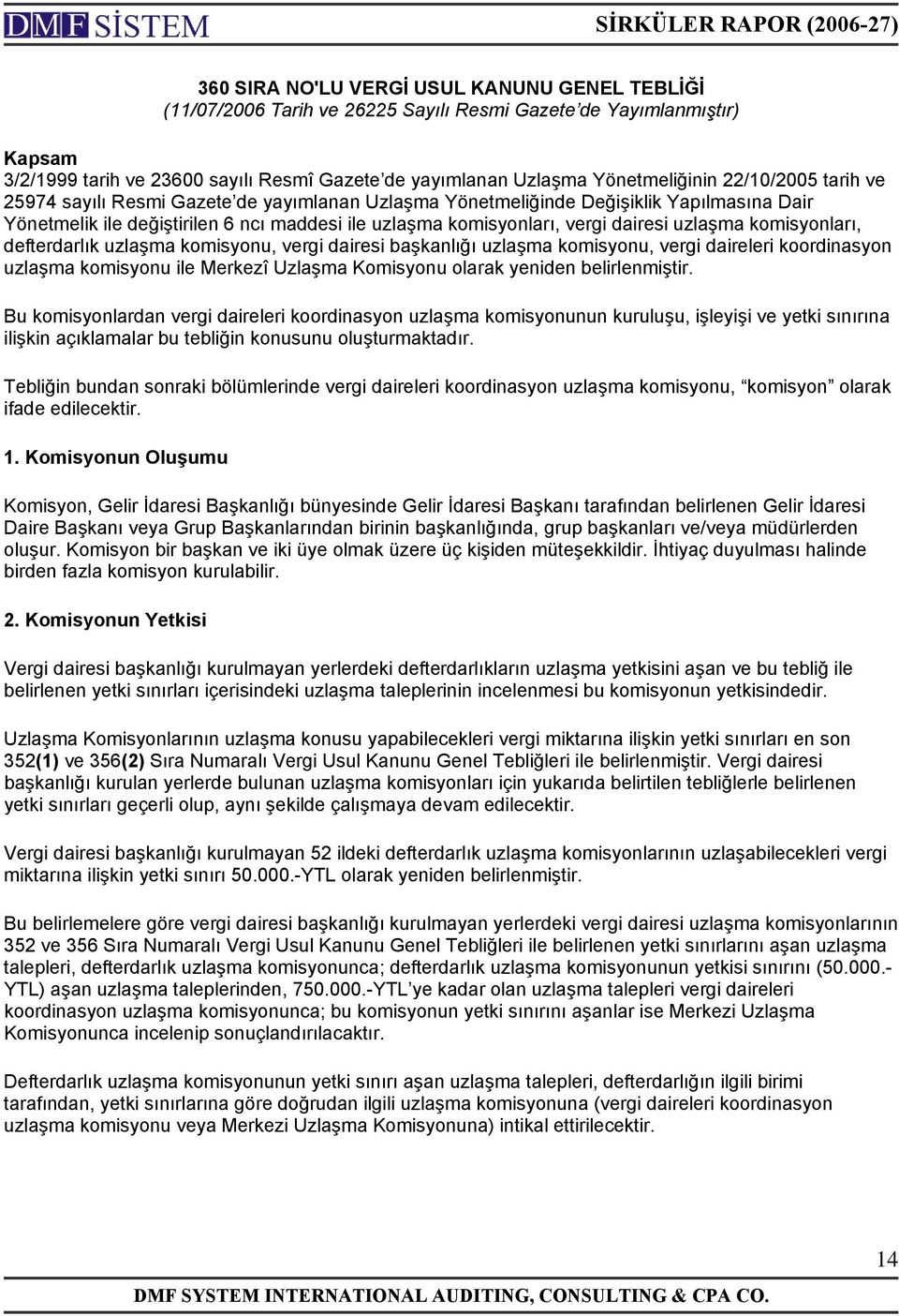 dairesi uzlaşma komisyonları, defterdarlık uzlaşma komisyonu, vergi dairesi başkanlığı uzlaşma komisyonu, vergi daireleri koordinasyon uzlaşma komisyonu ile Merkezî Uzlaşma Komisyonu olarak yeniden