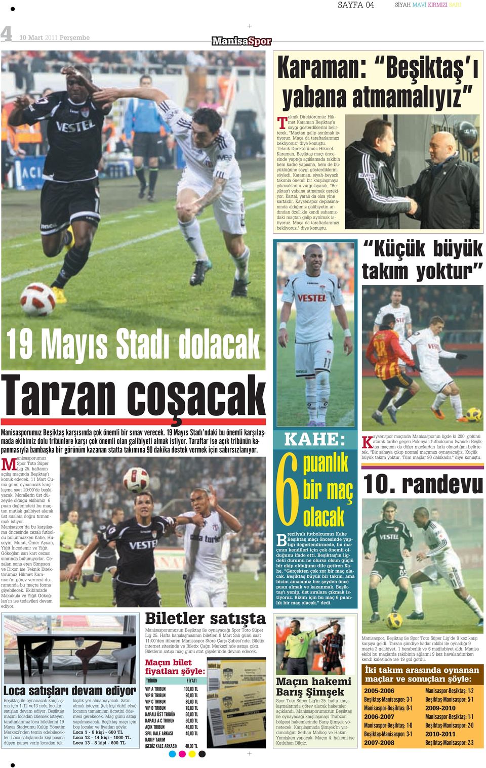 Teknik Direktörümüz Hikmet Karaman, Befliktafl maç öncesinde yapt aç klamada rakibin hem kadro yap s na, hem de büyüklü üne sayg gösterdiklerini söyledi.