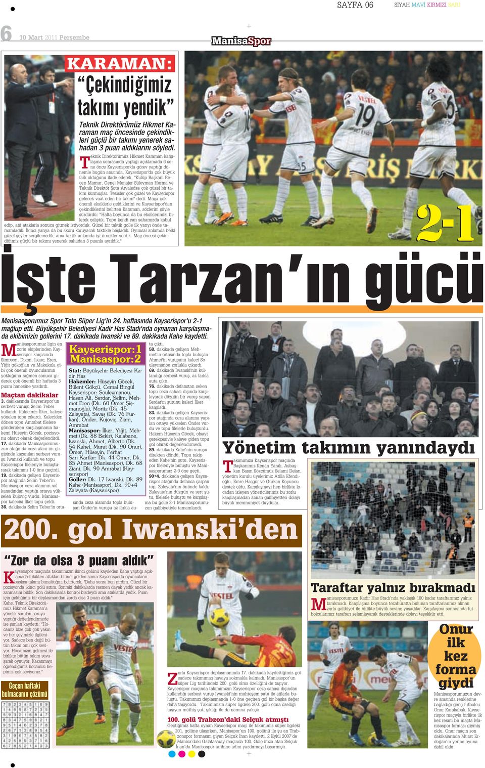 ''Kulüp Baflkan Recep Mamur, Genel Menajer Süleyman Hurma ve Teknik Direktör fiota Arvaledze çok güzel bir tak m kurmufllar. Tesisler çok güzel ve Kayserispor gelecek vaat eden bir tak m'' dedi.