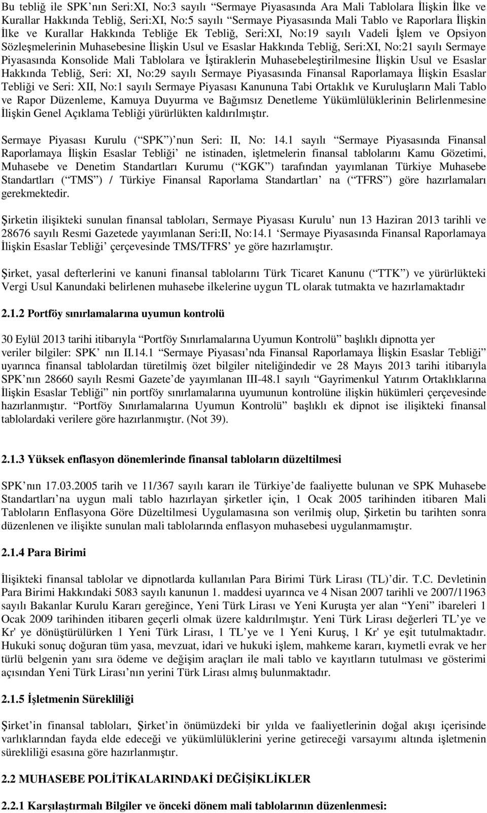 Piyasasında Konsolide Mali Tablolara ve İştiraklerin Muhasebeleştirilmesine İlişkin Usul ve Esaslar Hakkında Tebliğ, Seri: XI, No:29 sayılı Sermaye Piyasasında Finansal Raporlamaya İlişkin Esaslar