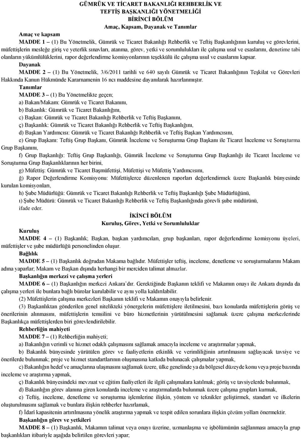 yükümlülüklerini, rapor değerlendirme komisyonlarının teşekkülü ile çalışma usul ve esaslarını kapsar.