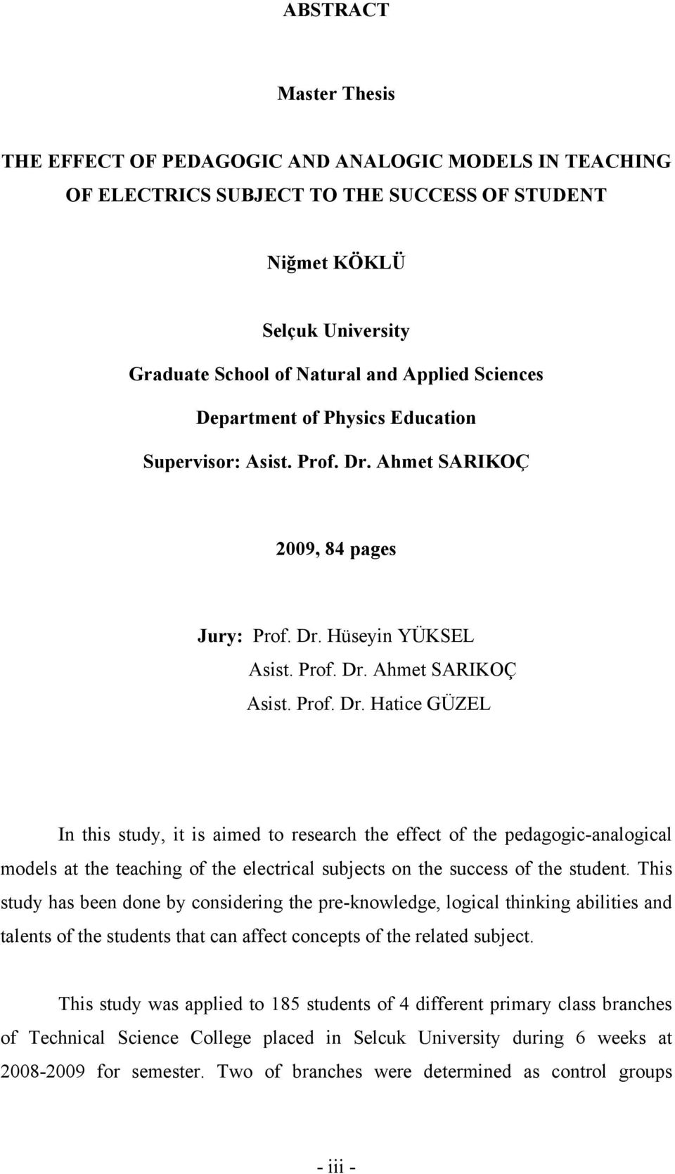 Ahmet SARIKOÇ 2009, 84 pages Jury: Prof. Dr.