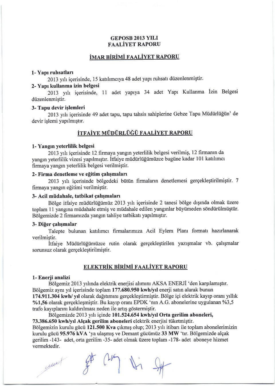 3- Tapu devir iglemleri 2013 yrh igerisinde 49 adet tapu, tapu tahsis sahiplerine Gebze Tapu Miidtirliiltin' de devir iglemi yaprlmtgtr.