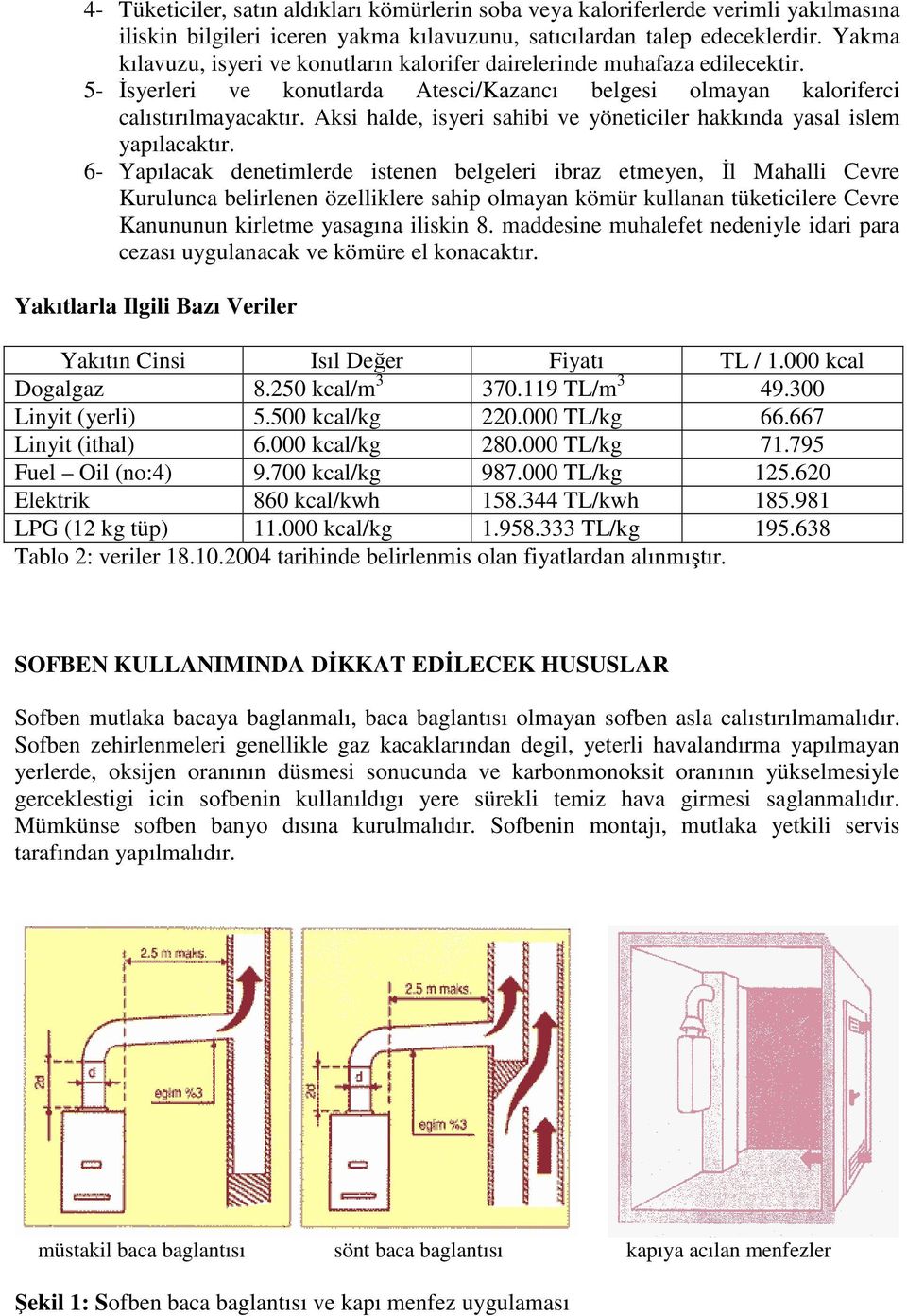 Aksi halde, isyeri sahibi ve yöneticiler hakkında yasal islem yapılacaktır.