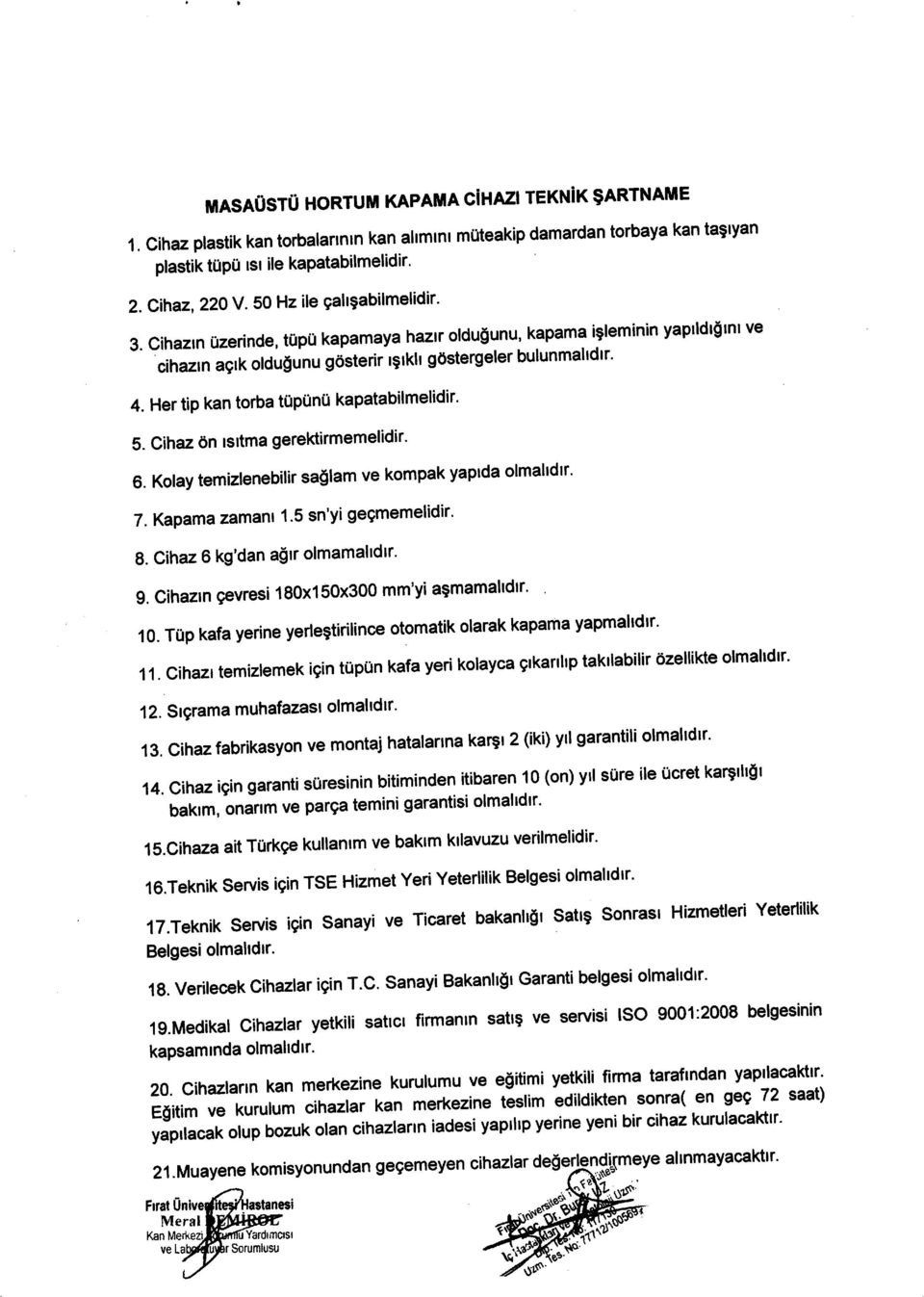 Her tip kan torba tupun'i kapatabilmelidir' 5. Cihaz 6n ts ma gerektirmemelidir' 6. Kolay temizlenebilir sallam ve kompak yaprda olmahdtr' 7. Y\agama?flmanr 1.5 sn'yi ge9memelidir' 8.