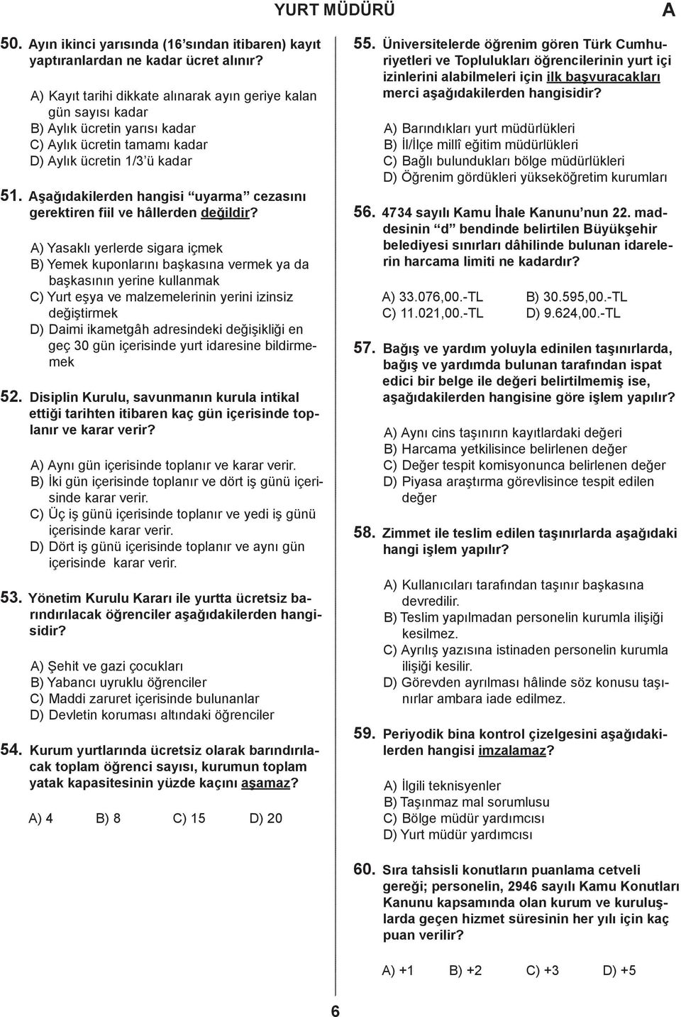 şağıdakilerden hangisi uyarma cezasını gerektiren fiil ve hâllerden değildir?