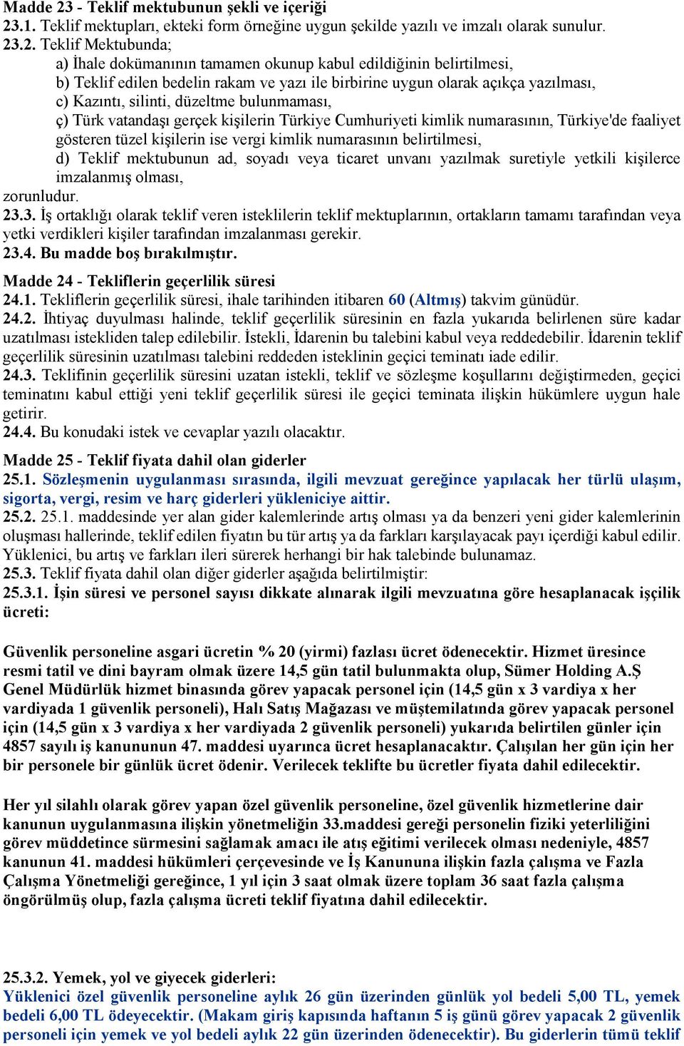 .1. Teklif mektupları, ekteki form örneğine uygun şekilde yazılı ve imzalı olarak sunulur. 23