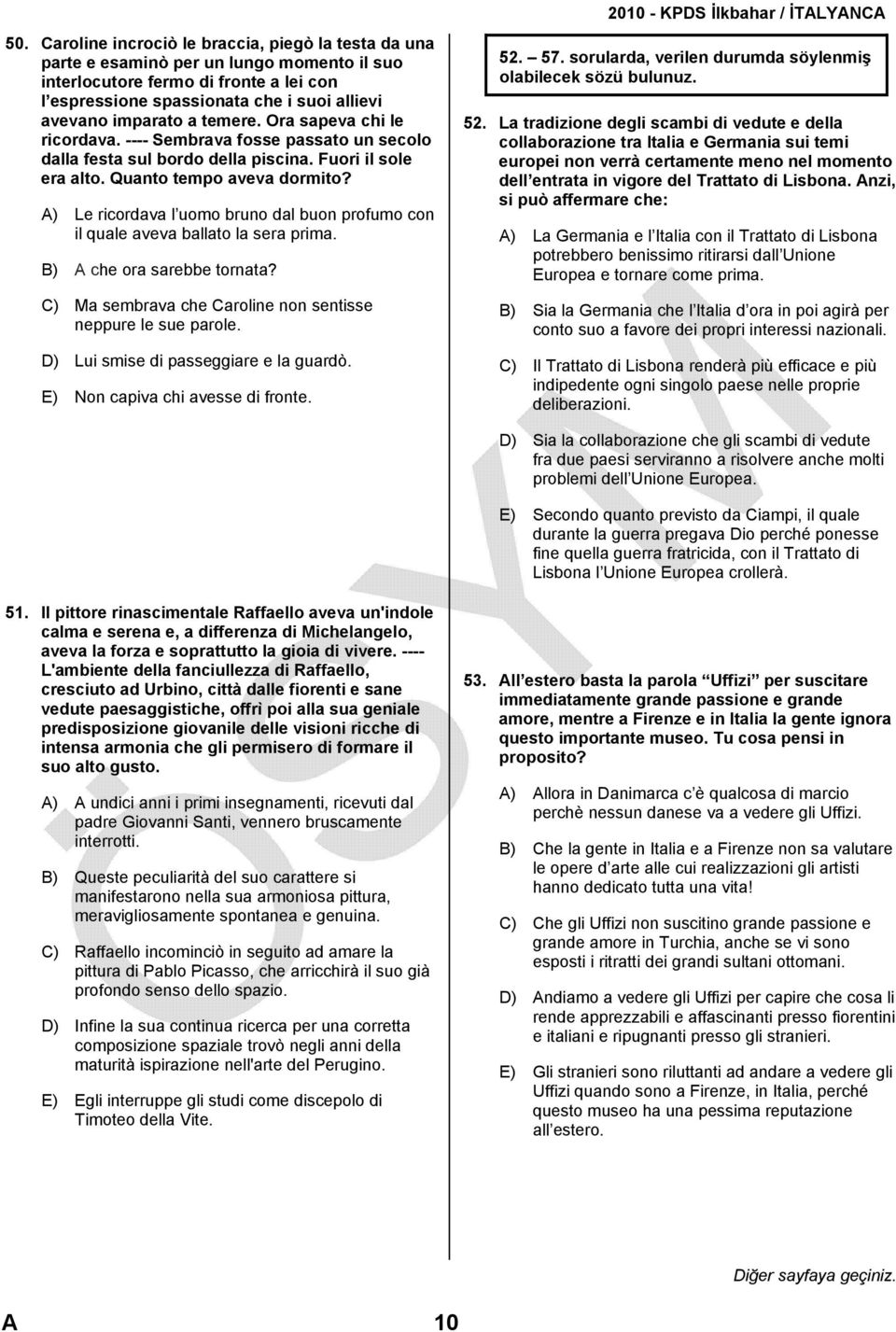 A) Le ricordava l uomo bruno dal buon profumo con il quale aveva ballato la sera prima. B) A che ora sarebbe tornata? C) Ma sembrava che Caroline non sentisse neppure le sue parole.