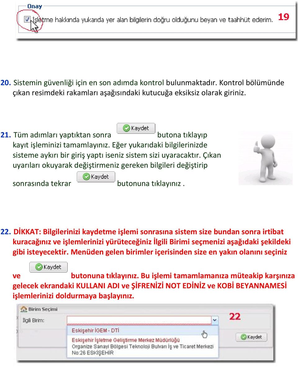 Çıkan uyarıları okuyarak değiştirmeniz gereken bilgileri değiştirip sonrasında tekrar butonuna tıklayınız. 22.