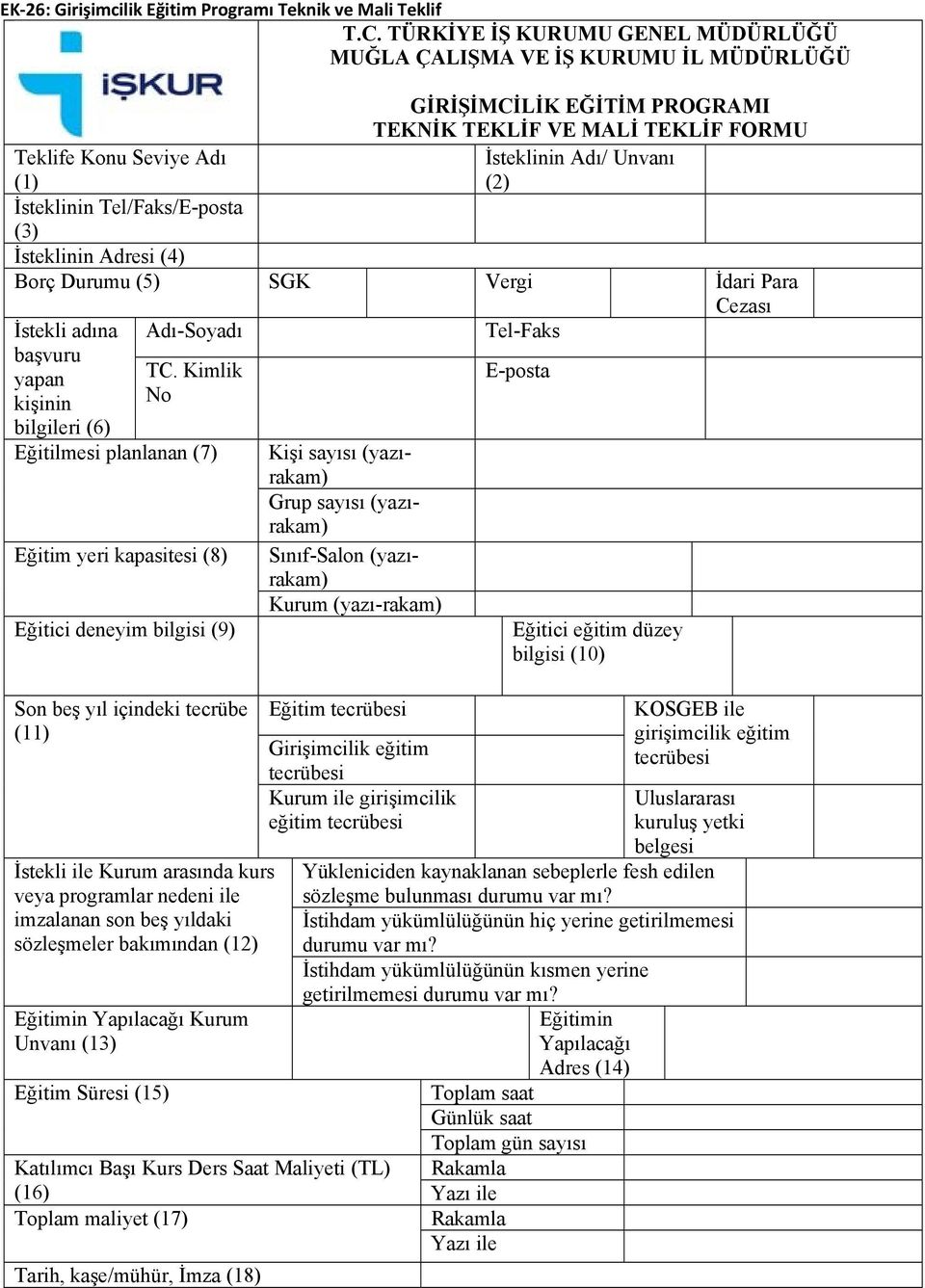 İsteklinin Tel/Faks/E-posta (3) İsteklinin Adresi (4) Borç Durumu (5) SGK Vergi İdari Para Cezası İstekli adına başvuru yapan kişinin bilgileri (6) Adı-Soyadı TC.