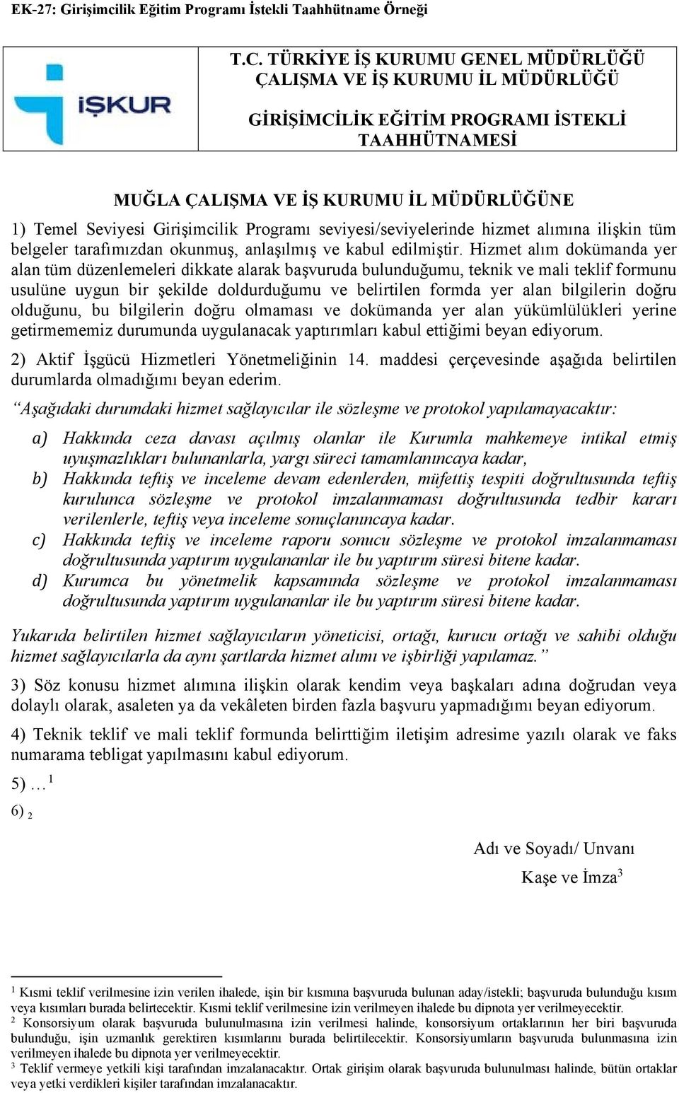 Programı seviyesi/seviyelerinde hizmet alımına ilişkin tüm belgeler tarafımızdan okunmuş, anlaşılmış ve kabul edilmiştir.