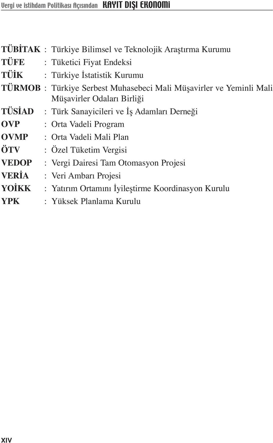 TÜSİAD OVP OVMP ÖTV VEDOP VERİA YOİKK YPK : Türk Sanayicileri ve İş Adamları Derneği : Orta Vadeli Program : Orta Vadeli Mali Plan : Özel