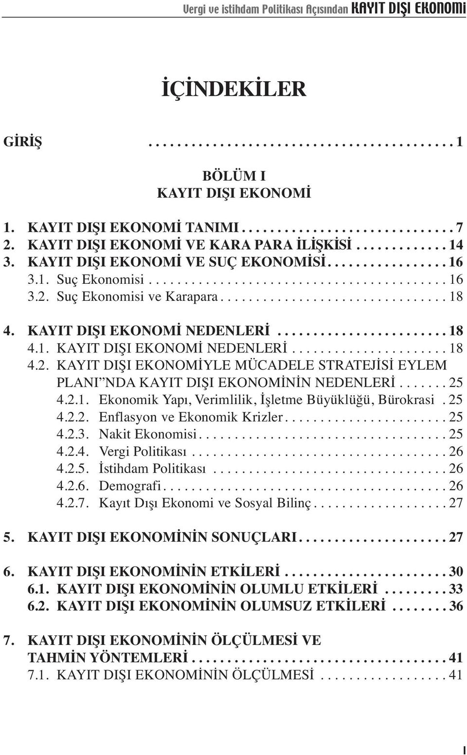 Suç Ekonomisi ve Karapara................................ 18 4. KAYIT DIŞI EKONOMİ NEDENLERİ........................ 18 4.1. KAYIT DIŞI EKONOMİ NEDENLERİ...................... 18 4.2.