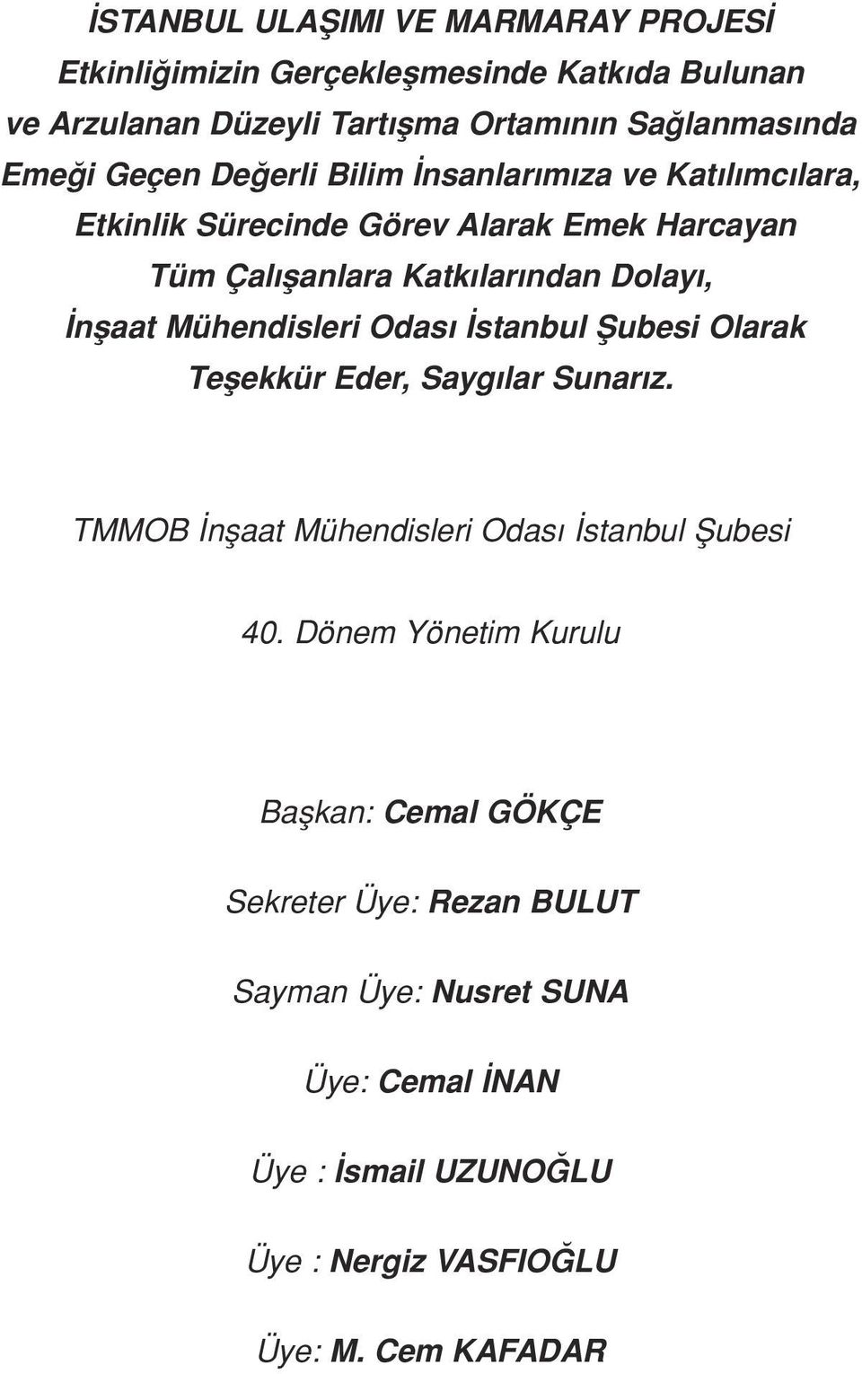 Mühendisleri Odas stanbul fiubesi Olarak Teflekkür Eder, Sayg lar Sunar z. TMMOB nflaat Mühendisleri Odas stanbul fiubesi 40.