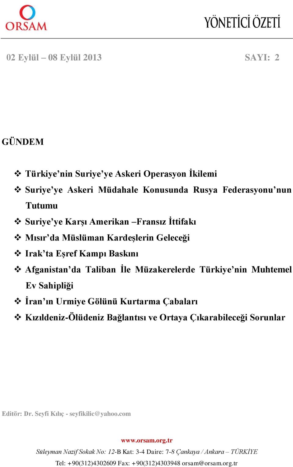 Eşref Kampı Baskını Afganistan da Taliban İle Müzakerelerde Türkiye nin Muhtemel Ev Sahipliği İran ın Urmiye Gölünü