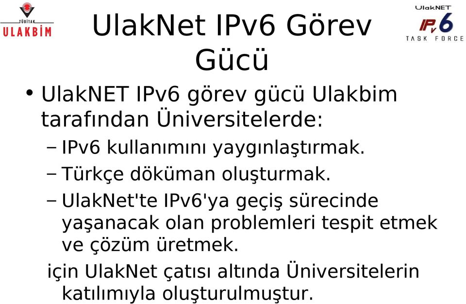 UlakNet'te IPv6'ya geçiş sürecinde yaşanacak olan problemleri tespit etmek ve