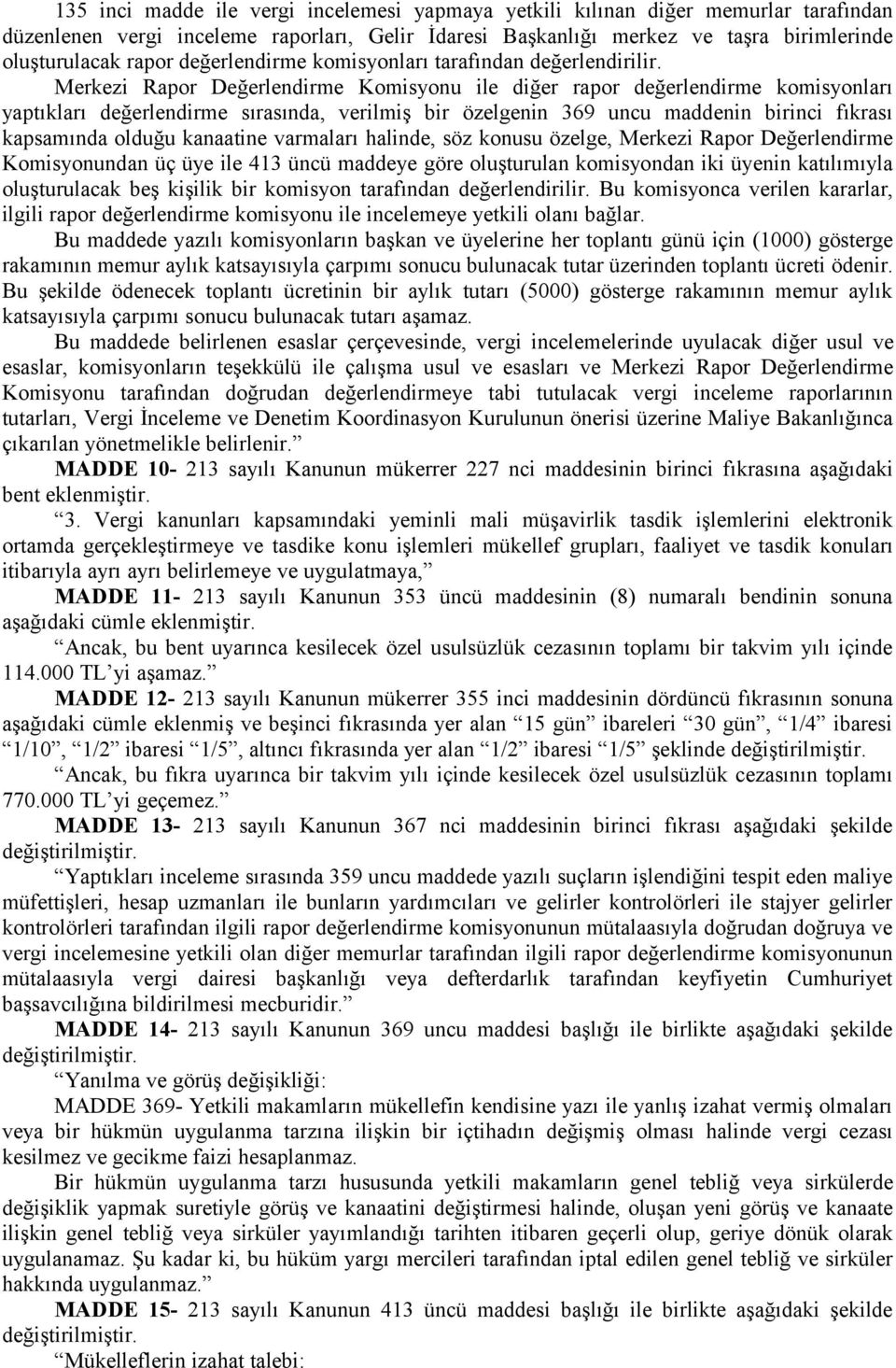 Merkezi Rapor Değerlendirme Komisyonu ile diğer rapor değerlendirme komisyonları yaptıkları değerlendirme sırasında, verilmiş bir özelgenin 369 uncu maddenin birinci fıkrası kapsamında olduğu