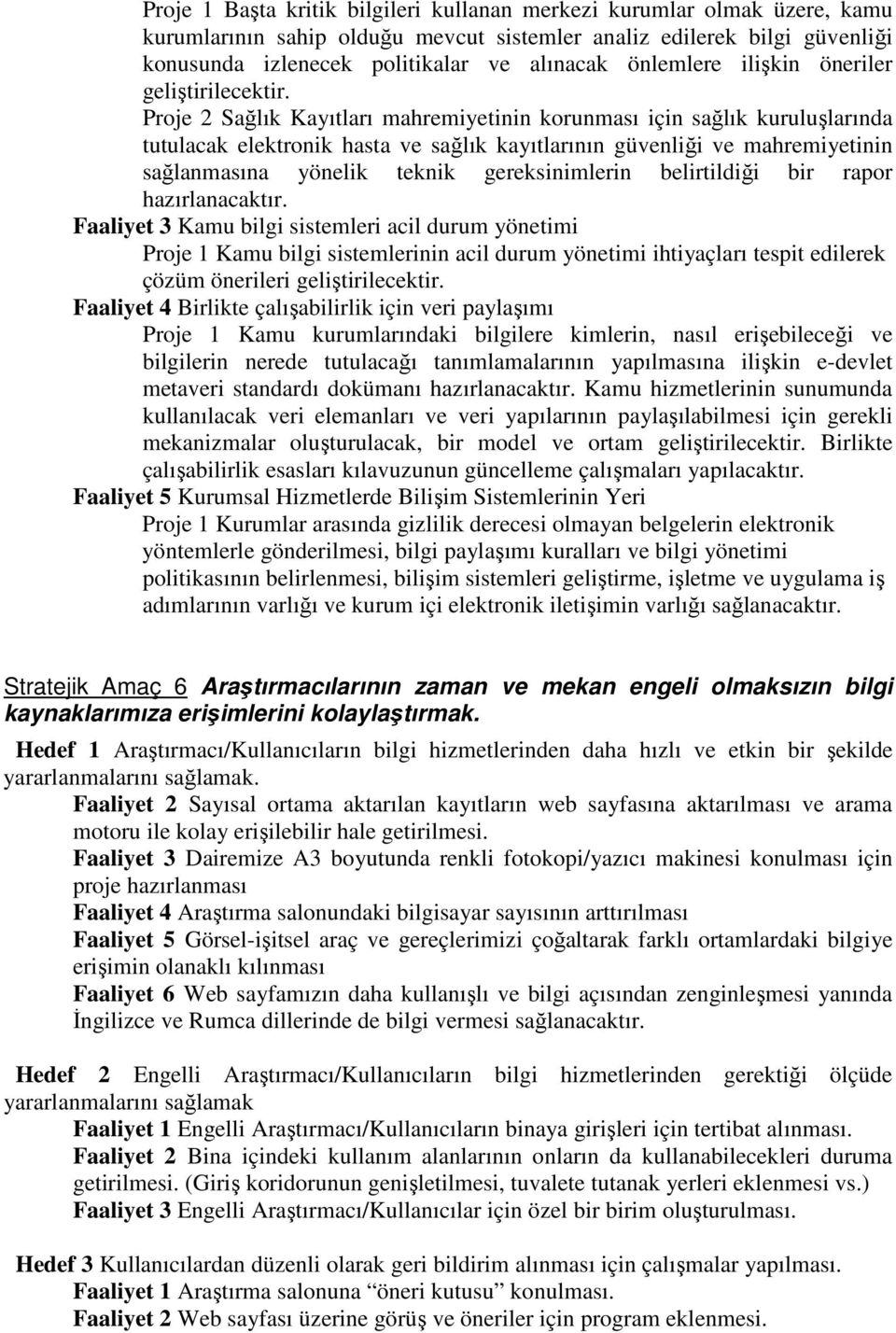 Proje 2 Sağlık Kayıtları mahremiyetinin korunması için sağlık kuruluşlarında tutulacak elektronik hasta ve sağlık kayıtlarının güvenliği ve mahremiyetinin sağlanmasına yönelik teknik gereksinimlerin