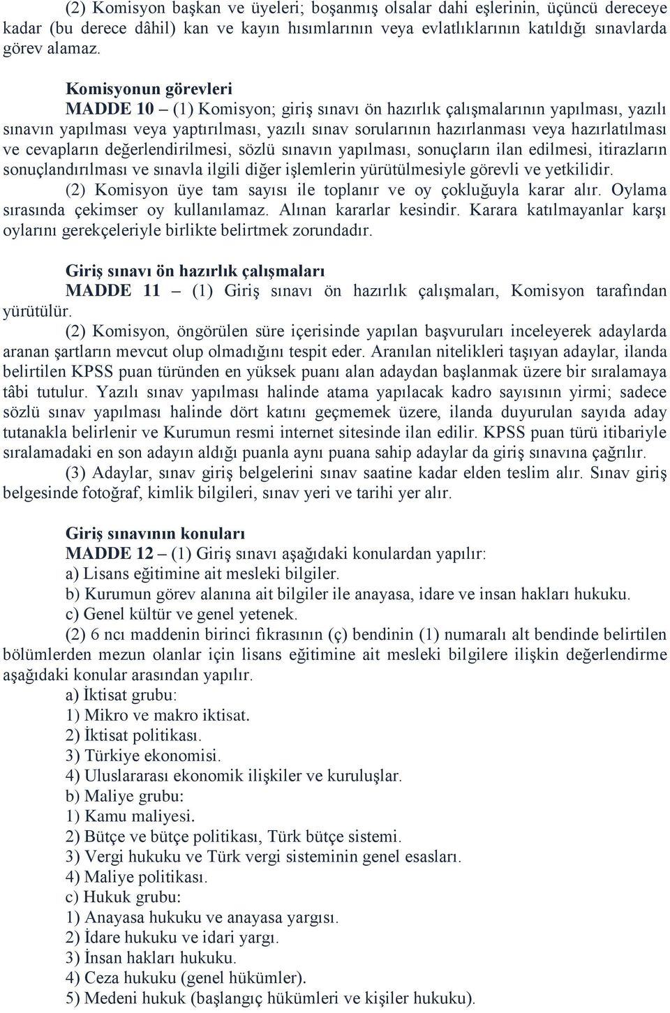 cevapların değerlendirilmesi, sözlü sınavın yapılması, sonuçların ilan edilmesi, itirazların sonuçlandırılması ve sınavla ilgili diğer işlemlerin yürütülmesiyle görevli ve yetkilidir.