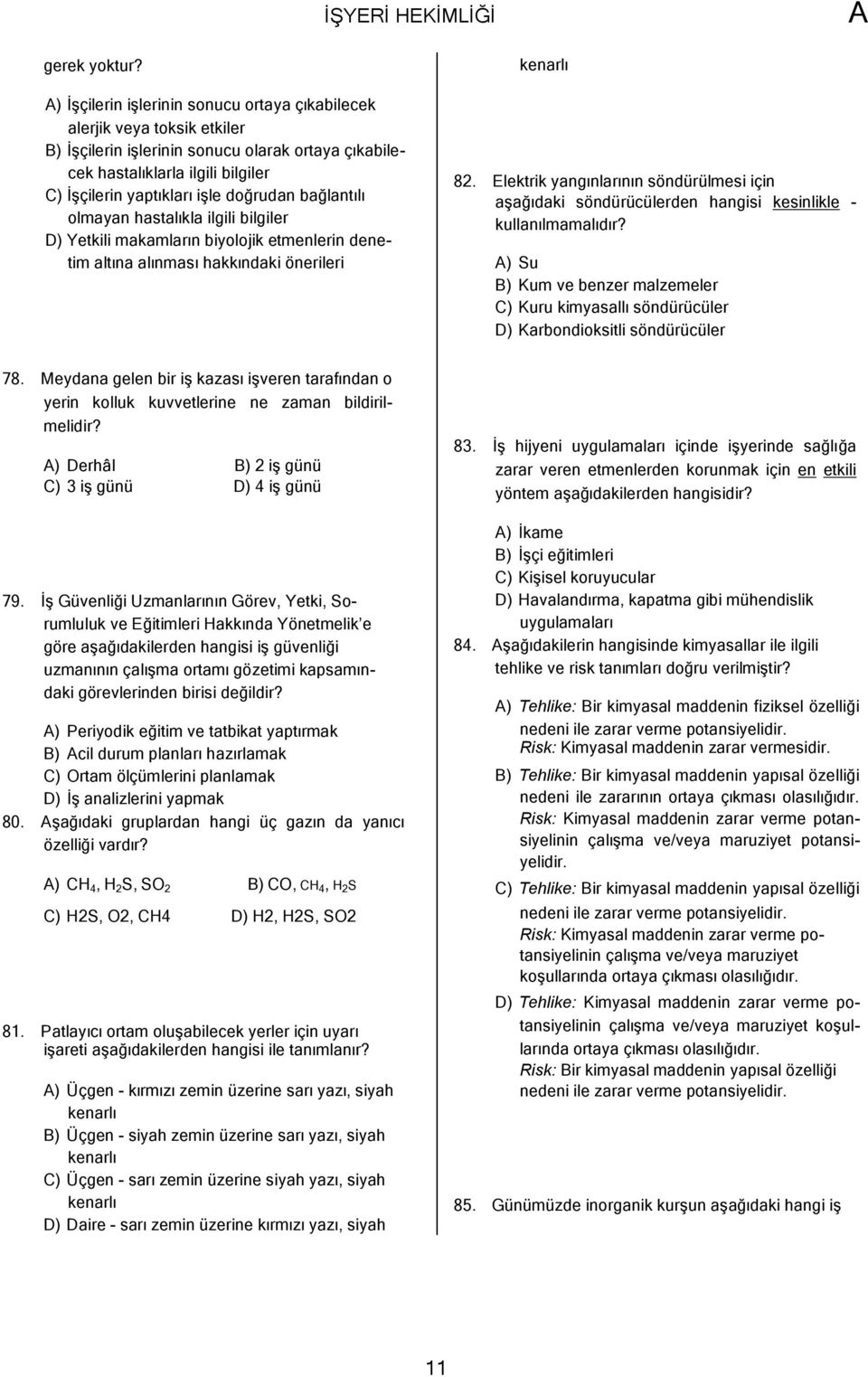 bağlantılı olmayan hastalıkla ilgili bilgiler D) Yetkili makamların biyolojik etmenlerin denetim altına alınması hakkındaki önerileri kenarlı 82.