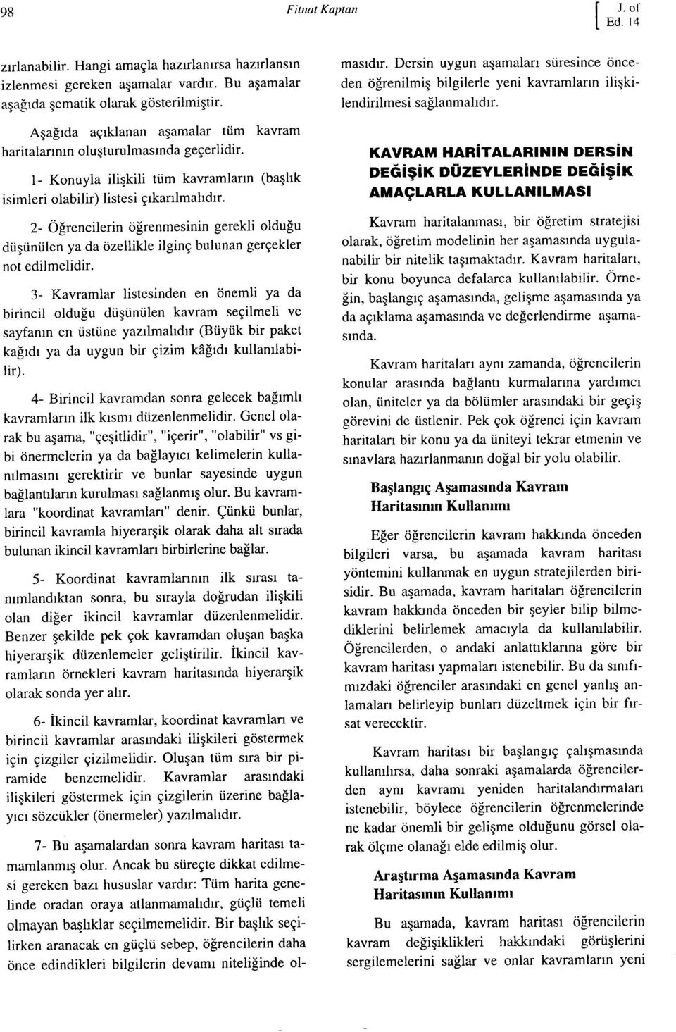 2- Öğrenclern öğrenmesnn gerekl olduğu düşünülen ya da özellkle lgnç bulunan gerçekler not edlmeldr.