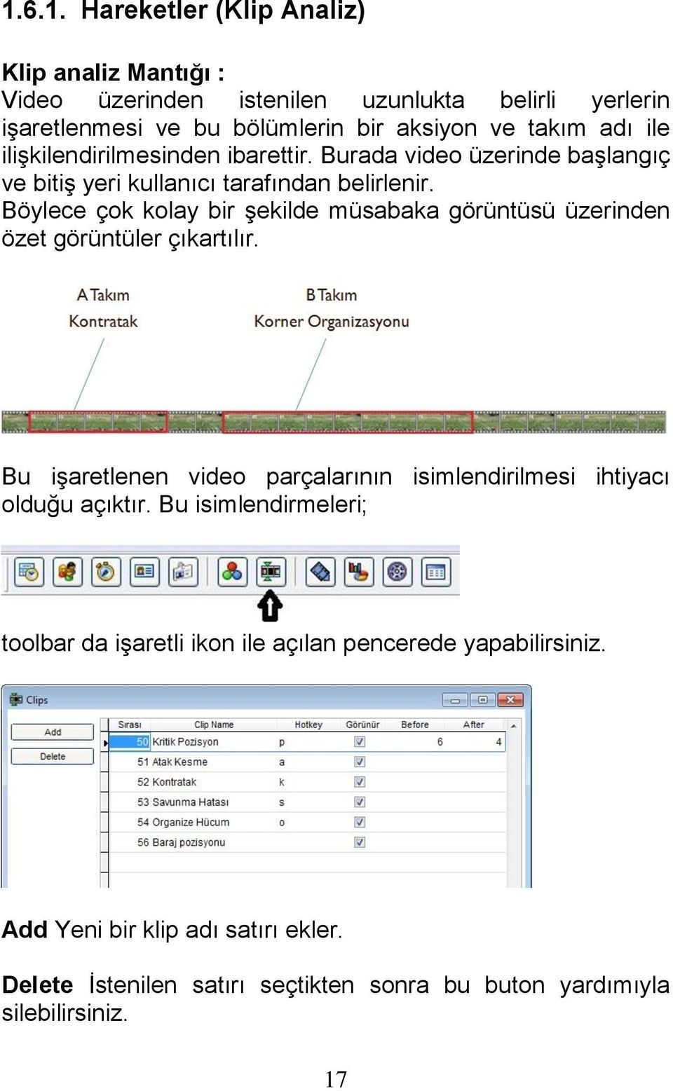 Böylece çok kolay bir şekilde müsabaka görüntüsü üzerinden özet görüntüler çıkartılır.