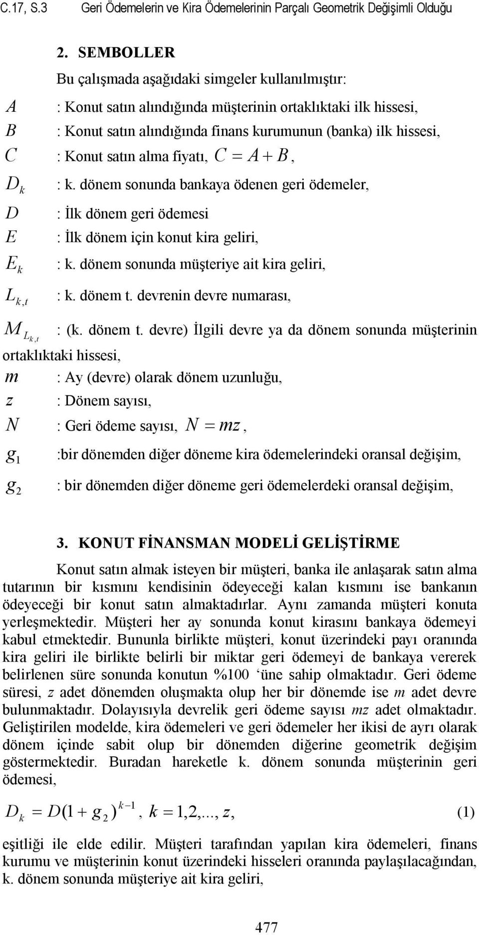 : döne devrenin devre nuarası : ( döne devre İlgili devre ya da döne sonunda üşerinin oralıai hissesi : Ay (devre olara döne uzunluğu z : Döne sayısı N : Geri ödee sayısı N = z g g :bir döneden diğer