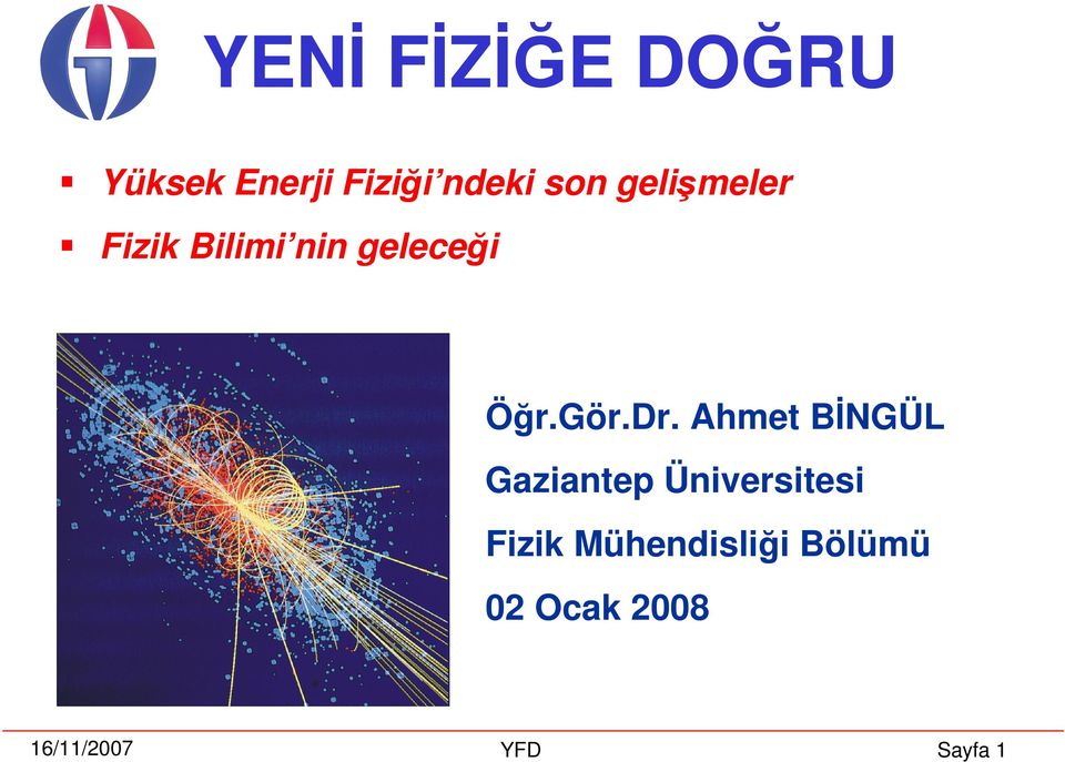 Ahmet BNGÜL Gaziantep Üniversitesi Fizik