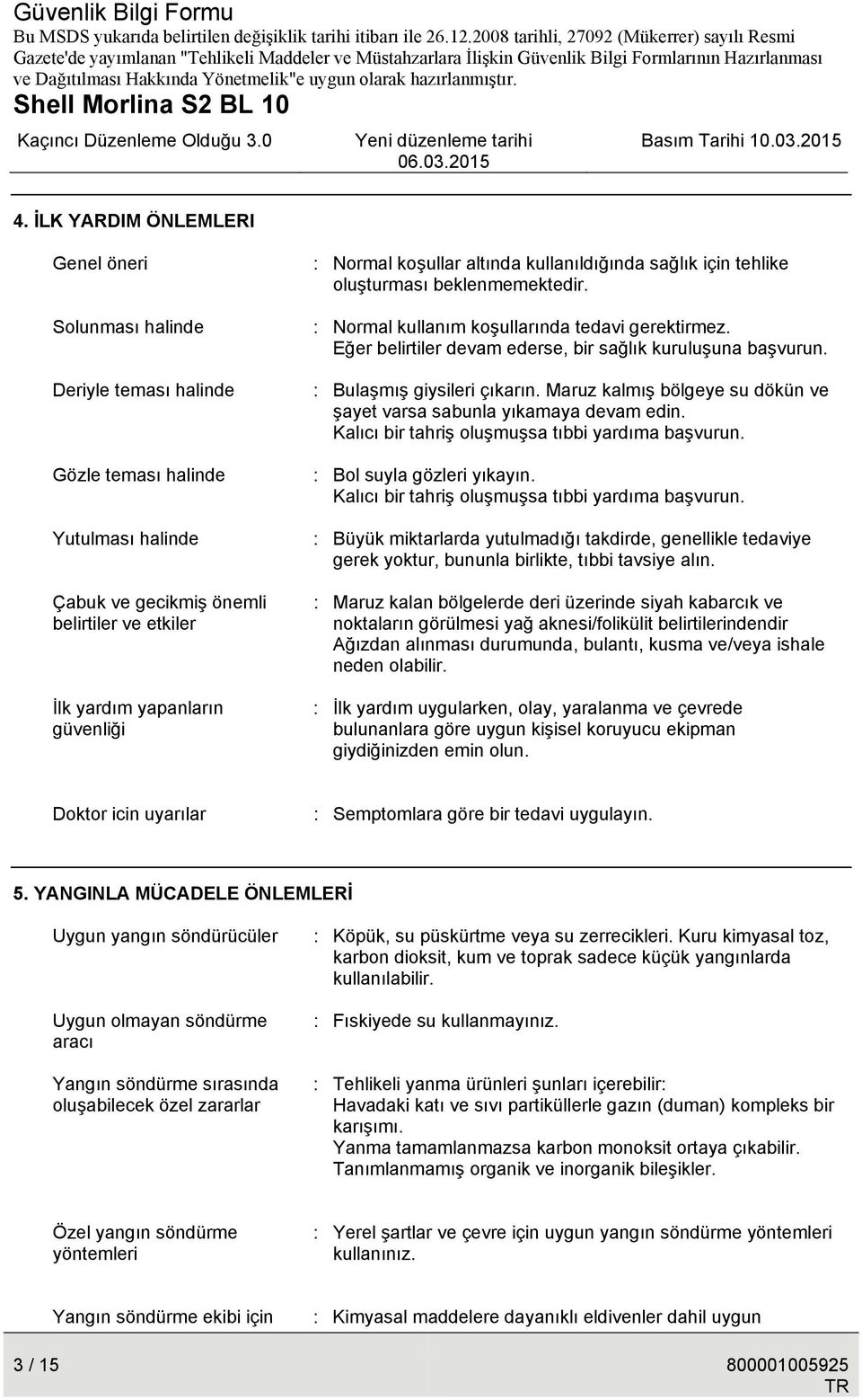 Eğer belirtiler devam ederse, bir sağlık kuruluşuna başvurun. : Bulaşmış giysileri çıkarın. Maruz kalmış bölgeye su dökün ve şayet varsa sabunla yıkamaya devam edin.