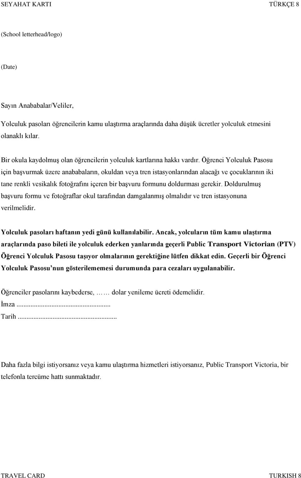 Öğrenci Yolculuk Pasosu için başvurmak üzere anababaların, okuldan veya tren istasyonlarından alacağı ve çocuklarının iki tane renkli vesikalık fotoğrafını içeren bir başvuru formunu doldurması