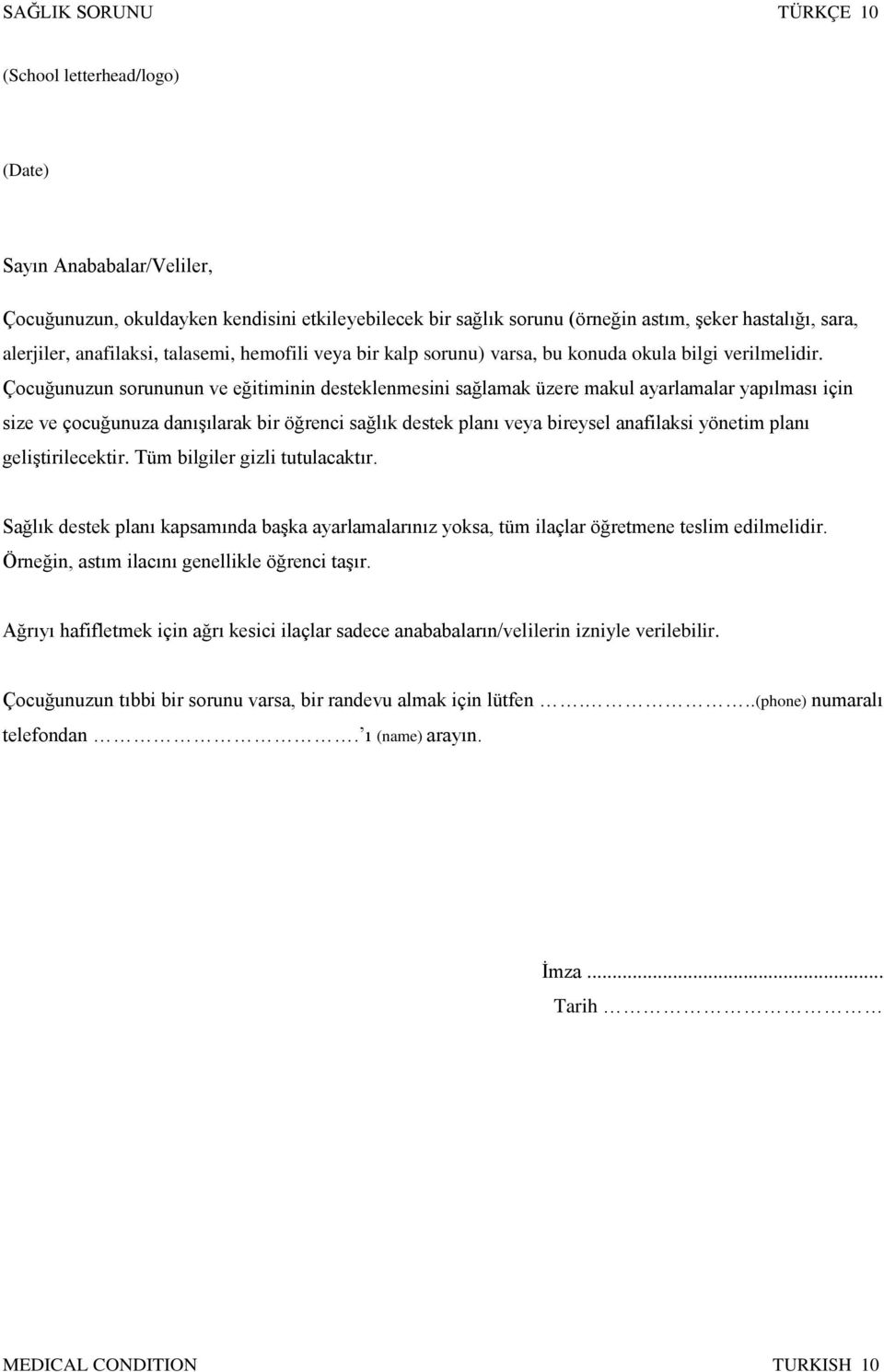 Çocuğunuzun sorununun ve eğitiminin desteklenmesini sağlamak üzere makul ayarlamalar yapılması için size ve çocuğunuza danışılarak bir öğrenci sağlık destek planı veya bireysel anafilaksi yönetim