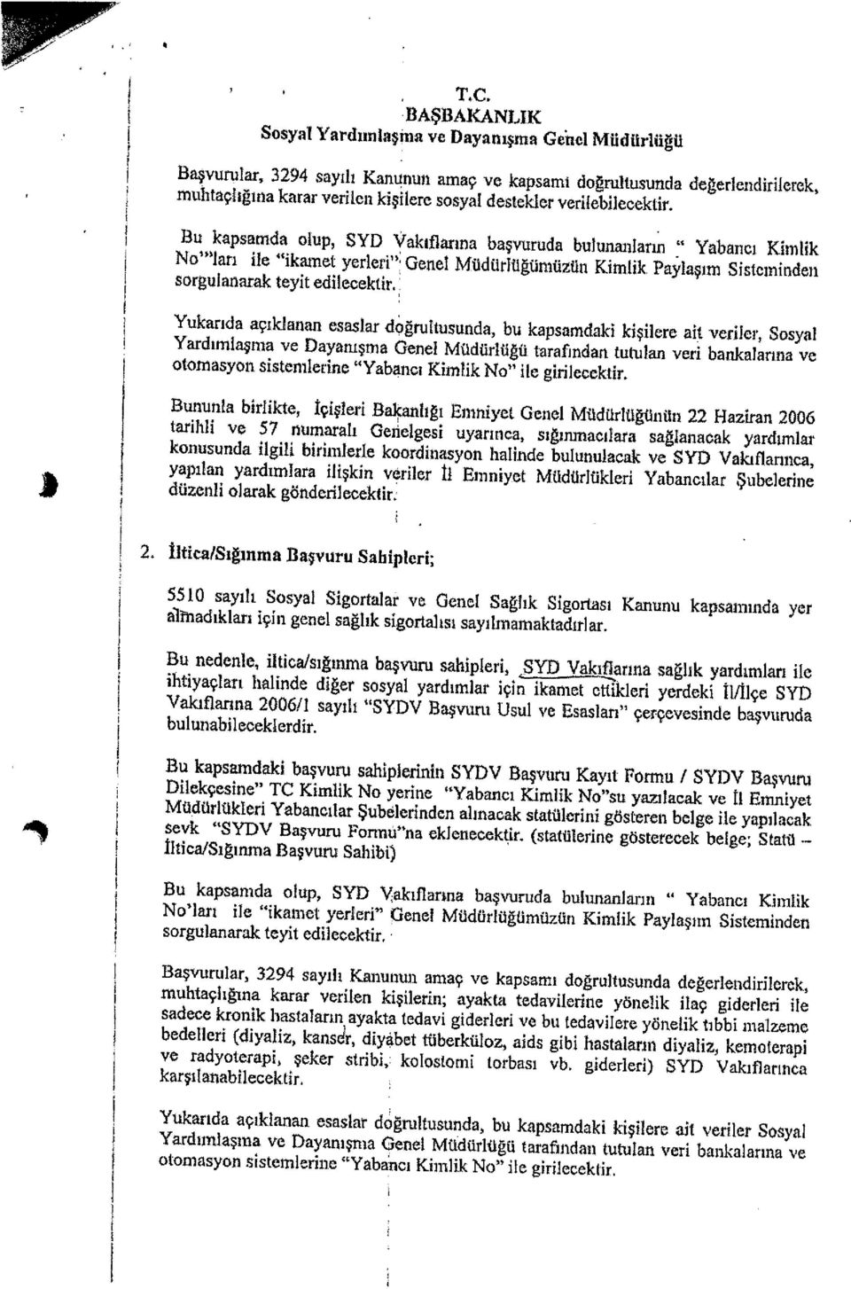 Yabancı Kmlk No"'ları le "kamet yerler": Genel MüdUrlüğümüzUn Kmlk Paylaşım Sstemnden sorgulanarak teyt edlecektr.