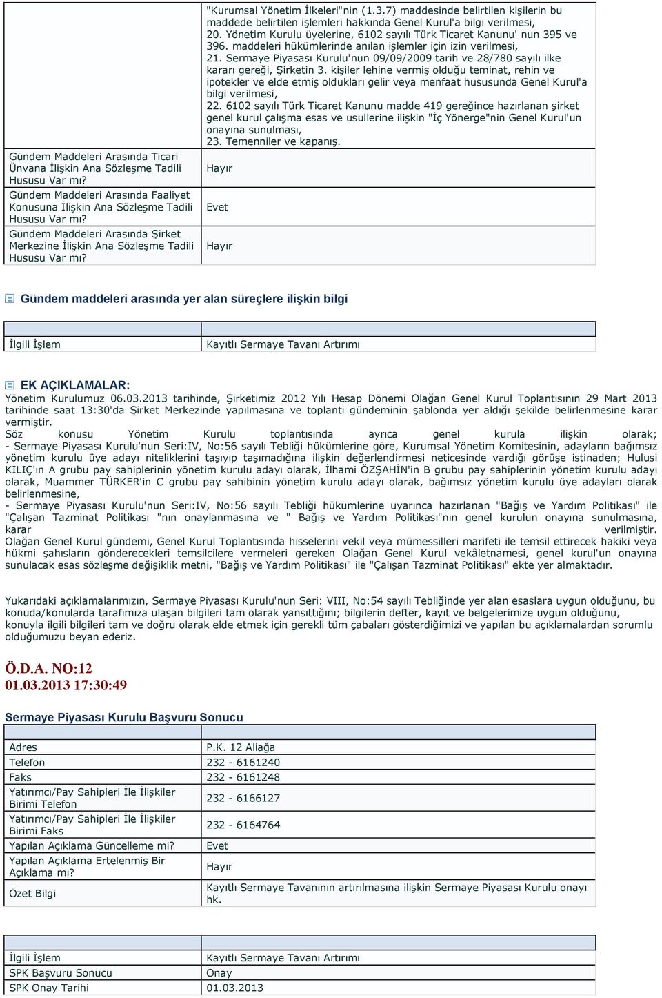 Yönetim Kurulu üyelerine, 6102 sayılı Türk Ticaret Kanunu' nun 395 ve 396. maddeleri hükümlerinde anılan işlemler için izin verilmesi, 21.