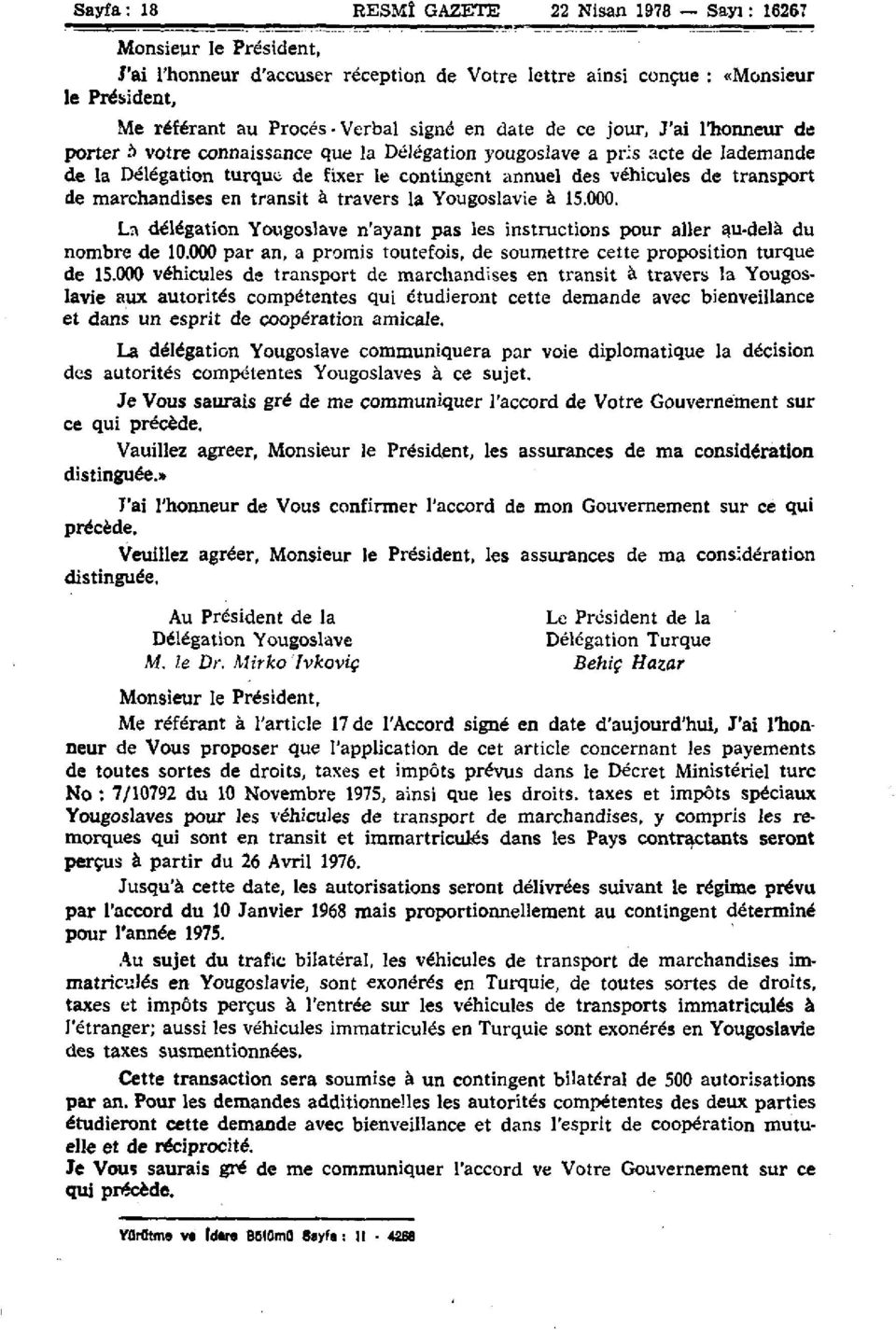 transport de marchandises en transit à travers la Yougoslavie à 15.000. La délégation Yougoslave n'ayant pas les instructions pour aller au-delà du nombre de 10.